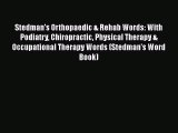 [PDF Download] Stedman's Orthopaedic & Rehab Words: With Podiatry Chiropractic Physical Therapy
