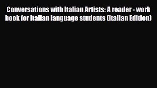 [PDF Download] Conversations with Italian Artists: A reader - work book for Italian language