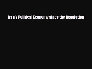 [PDF Download] Iran's Political Economy since the Revolution [Download] Online