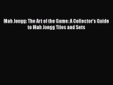 [PDF Download] Mah Jongg: The Art of the Game: A Collector's Guide to Mah Jongg Tiles and Sets