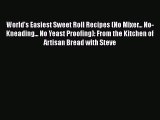 [PDF Download] World's Easiest Sweet Roll Recipes (No Mixer... No-Kneading... No Yeast Proofing):