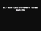 (PDF Download) In the Name of Jesus: Reflections on Christian Leadership Read Online
