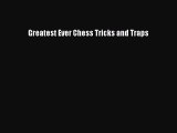 [PDF Download] Greatest Ever Chess Tricks and Traps [Download] Full Ebook