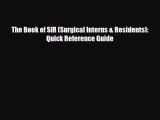 [PDF Download] The Book of SIR (Surgical Interns & Residents): Quick Reference Guide [Read]