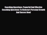 [PDF Download] Coaching Questions: Powerful And Effective Coaching Questions To Kickstart Personal