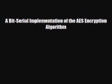 [PDF Download] A Bit-Serial Implementation of the AES Encryption Algorithm [Download] Full