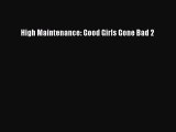 [PDF Download] High Maintenance: Good Girls Gone Bad 2 [Download] Online