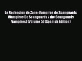 [PDF Download] La Redencion de Zane: Vampiros de Scanguards (Vampiros De Scanguards / the Scanguards