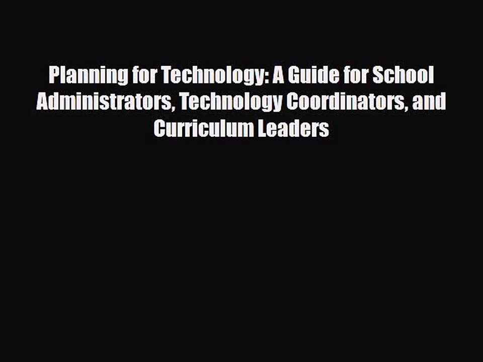 [PDF Download] Planning for Technology: A Guide for School Administrators Technology Coordinators