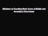 [PDF Download] Windows on Teaching Math: Cases of Middle and Secondary Classrooms [Download]