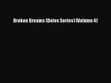 [PDF Download] Broken Dreams (Delos Series) (Volume 4) [Read] Full Ebook