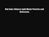 (PDF Download) Dim Sum: Chinese Light Meals Pastries and Delicacies Read Online