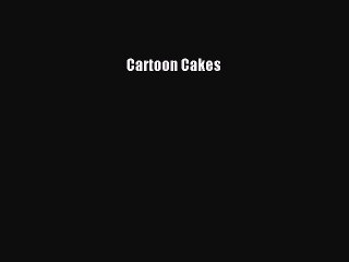 (PDF Download) Cartoon Cakes PDF