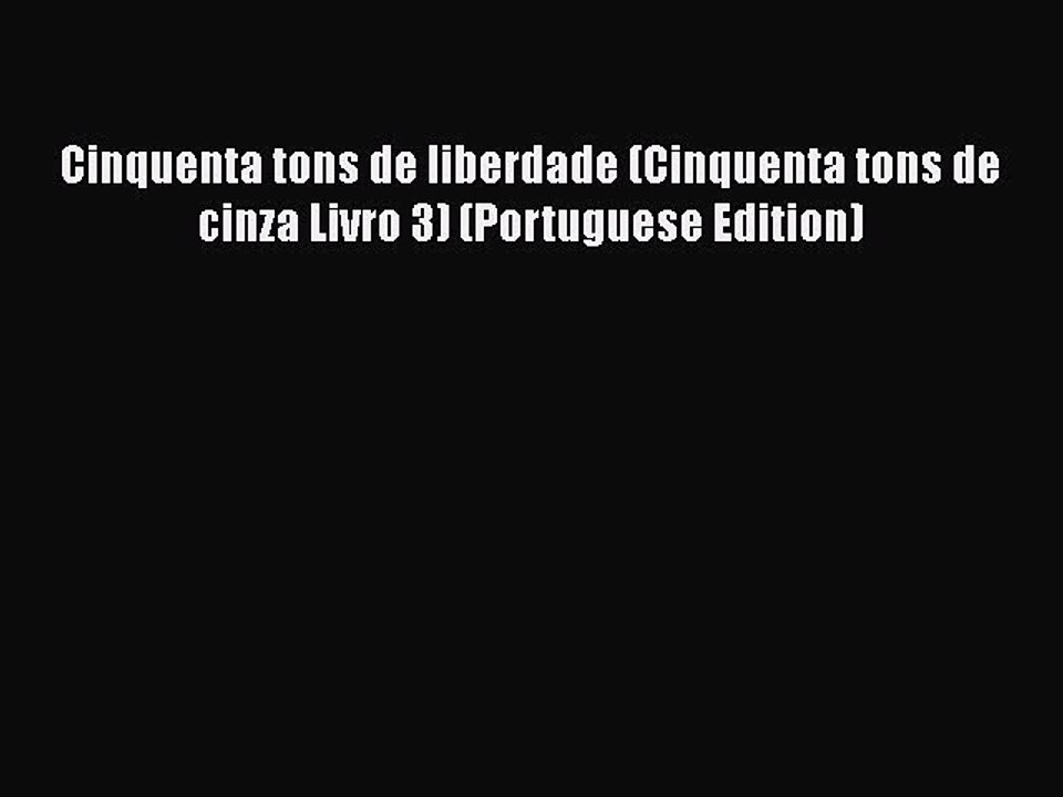 [PDF Download] Cinquenta tons de liberdade (Cinquenta tons de cinza Livro 3) (Portuguese Edition)