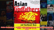 Download PDF  Asian Godfathers Money and Power in Hong Kong and Southeast Asia FULL FREE