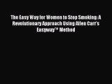 (PDF Download) The Easy Way for Women to Stop Smoking: A Revolutionary Approach Using Allen