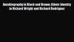 [PDF Download] Autobiography in Black and Brown: Ethnic Identity in Richard Wright and Richard