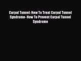 (PDF Download) Carpal Tunnel: How To Treat Carpal Tunnel Syndrome- How To Prevent Carpal Tunnel