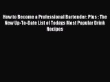 (PDF Download) How to Become a Professional Bartender: Plus : The New Up-To-Date List of Todays