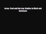 [PDF Download] Jesus Paul and the Law: Studies in Mark and Galatians [PDF] Online