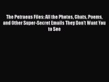 [PDF Download] The Petraeus Files: All the Photos Chats Poems and Other Super-Secret Emails