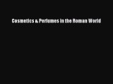 (PDF Download) Cosmetics & Perfumes in the Roman World PDF