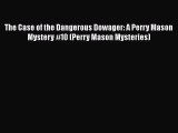 [PDF Download] The Case of the Dangerous Dowager: A Perry Mason Mystery #10 (Perry Mason Mysteries)