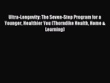 (PDF Download) Ultra-Longevity: The Seven-Step Program for a Younger Healthier You (Thorndike