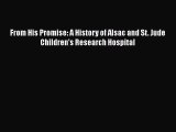 [PDF Download] From His Promise: A History of Alsac and St. Jude Children's Research Hospital