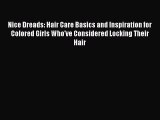 (PDF Download) Nice Dreads: Hair Care Basics and Inspiration for Colored Girls Who've Considered