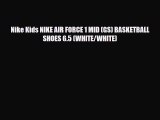 [PDF Download] Nike Kids NIKE AIR FORCE 1 MID (GS) BASKETBALL SHOES 6.5 (WHITE/WHITE) [Read]