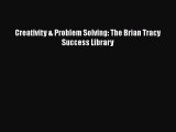 [PDF Download] Creativity & Problem Solving: The Brian Tracy Success Library  Free PDF