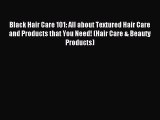 (PDF Download) Black Hair Care 101: All about Textured Hair Care and Products that You Need!