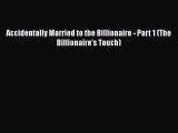 [PDF Download] Accidentally Married to the Billionaire - Part 1 (The Billionaire's Touch) [PDF]
