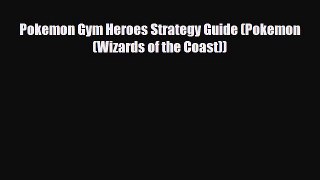 [PDF Download] Pokemon Gym Heroes Strategy Guide (Pokemon (Wizards of the Coast)) [Download]