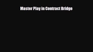 [PDF Download] Master Play in Contract Bridge [Read] Full Ebook