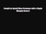 [PDF Download] Caught'ya Again! More Grammar with a Giggle (Maupin House) [PDF] Online