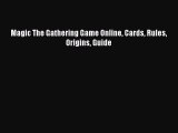 [PDF Download] Magic The Gathering Game Online Cards Rules Origins Guide Free Download Book