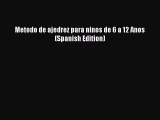 [PDF Download] Metodo de ajedrez para ninos de 6 a 12 Anos (Spanish Edition) [Read] Online