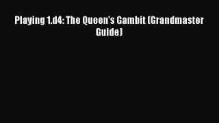 [PDF Download] Playing 1.d4: The Queen's Gambit (Grandmaster Guide) [Download] Online