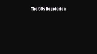 Download The 90s Vegetarian# PDF Online