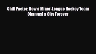 [PDF Download] Chill Factor: How a Minor-League Hockey Team Changed a City Forever [Read] Online