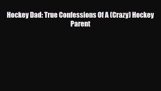 [PDF Download] Hockey Dad: True Confessions Of A (Crazy) Hockey Parent [Read] Online