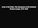 [PDF Download] Lords of the Rinks: The Emergence of the National Hockey League 1875-1936 [Read]