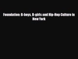 [PDF Download] Foundation: B-boys B-girls and Hip-Hop Culture in New York [Read] Online