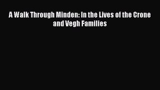 [PDF Download] A Walk Through Minden: In the Lives of the Crone and Vegh Families Free Download