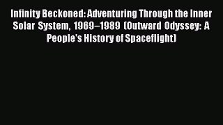 [PDF Download] Infinity Beckoned: Adventuring Through the Inner Solar System 1969–1989 (Outward