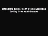 Download Lord Krishna Cuisine: The Art of Indian Vegetarian Cooking (Paperback) - Common# PDF