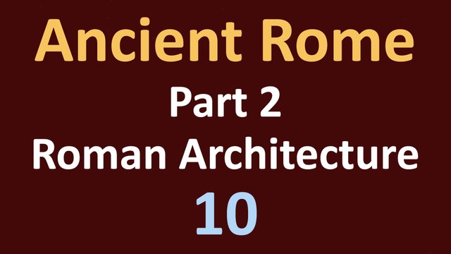 Ancient Rome History - Part 2 Roman Architecture - 10