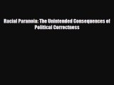 [PDF Download] Racial Paranoia: The Unintended Consequences of Political Correctness [Read]